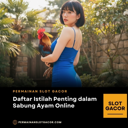 Daftar Istilah Penting dalam Sabung Ayam Online