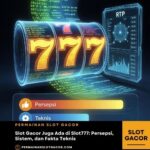 Slot Gacor Juga Ada di Slot777- Persepsi, Sistem, dan Fakta Teknis